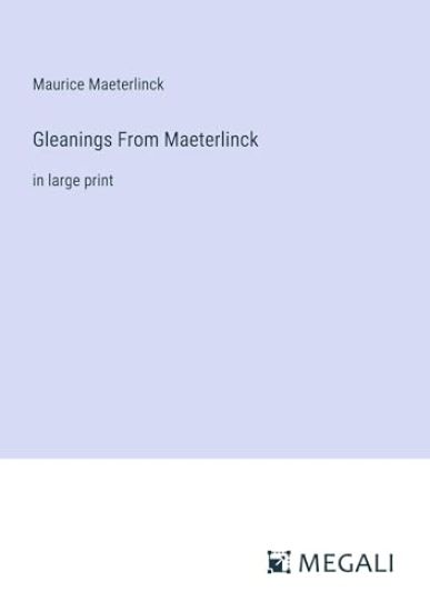 Gleanings From Maeterlinck