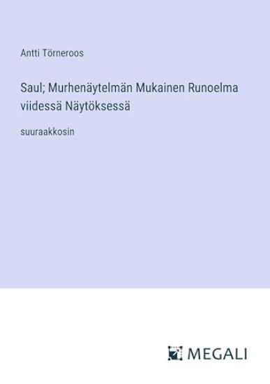 Saul; Murhen?ytelm?n Mukainen Runoelma viidess? N?yt?ksess?