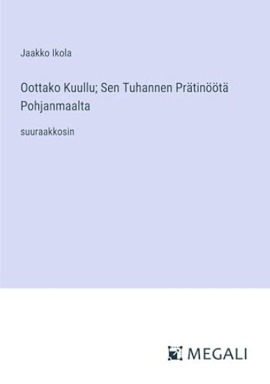 Oottako Kuullu; Sen Tuhannen Pr?tin??t? Pohjanmaalta
