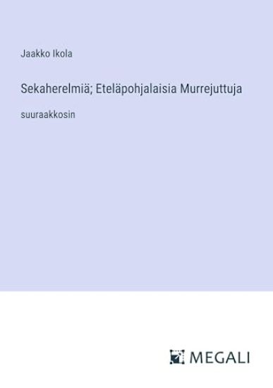 Sekaherelmiä; Eteläpohjalaisia Murrejuttuja
