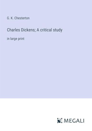 Charles Dickens; A critical study