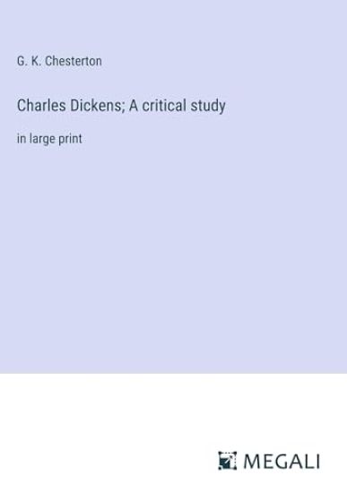 Charles Dickens; A critical study