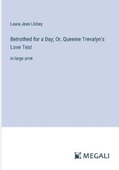 Betrothed for a Day; Or, Queenie Trevalyn's Love Test