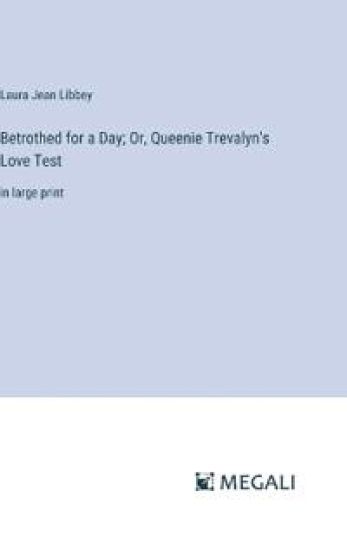 Betrothed for a Day; Or, Queenie Trevalyn's Love Test