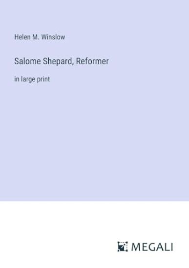 Salome Shepard, Reformer