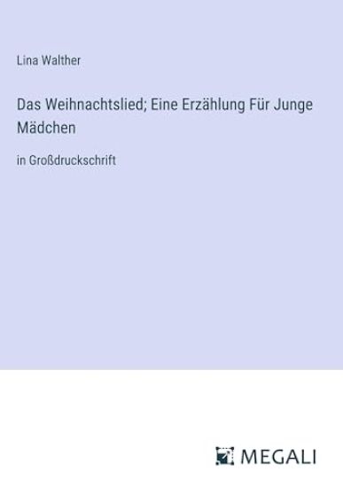 Das Weihnachtslied; Eine Erz?hlung F?r Junge M?dchen