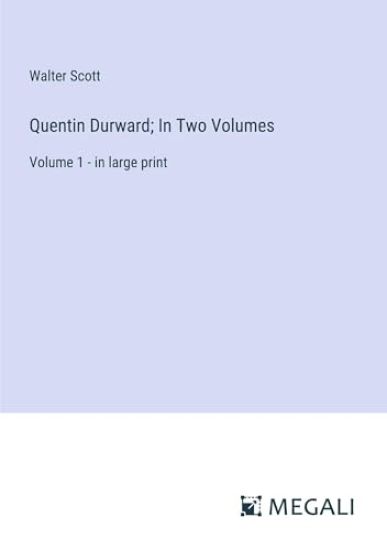 Quentin Durward; In Two Volumes