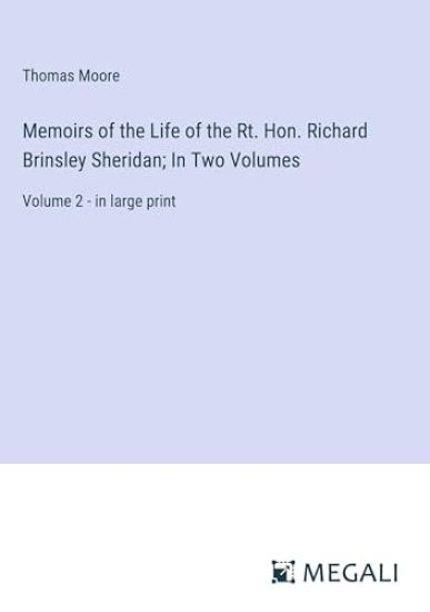 Memoirs of the Life of the Rt. Hon. Richard Brinsley Sheridan; In Two Volumes