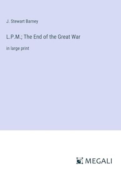 L.P.M.; The End of the Great War