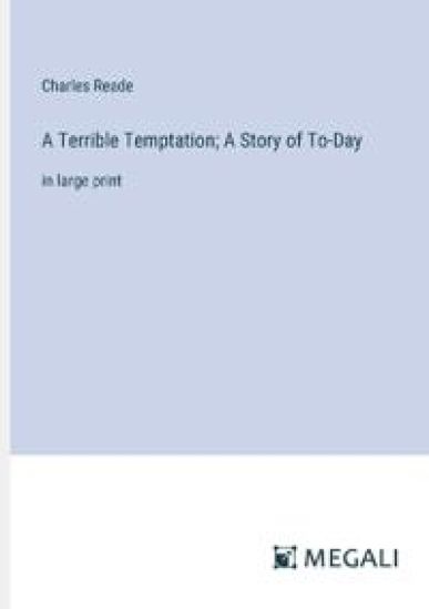 A Terrible Temptation; A Story of To-Day