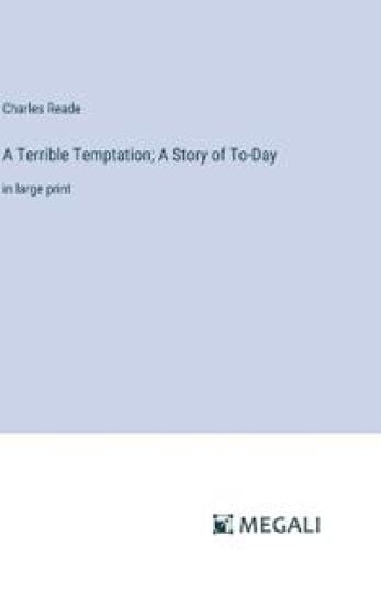 A Terrible Temptation; A Story of To-Day