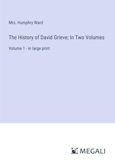The History of David Grieve; In Two Volumes: Volume 1 - in large print