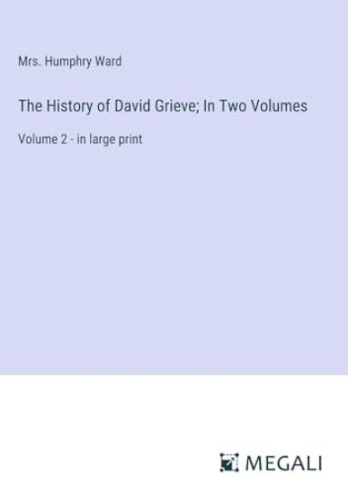 The History of David Grieve; In Two Volumes: Volume 2 - in large print