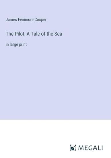 The Pilot; A Tale of the Sea