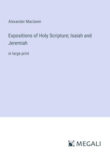 Expositions of Holy Scripture; Isaiah and Jeremiah