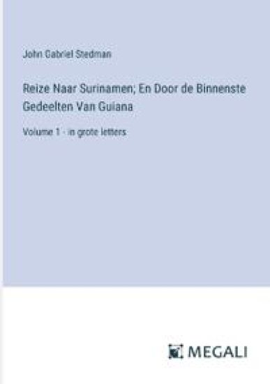 Reize Naar Surinamen; En Door de Binnenste Gedeelten Van Guiana
