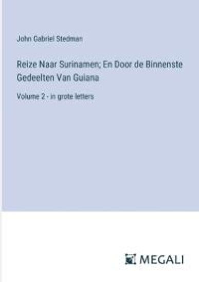 Reize Naar Surinamen; En Door de Binnenste Gedeelten Van Guiana