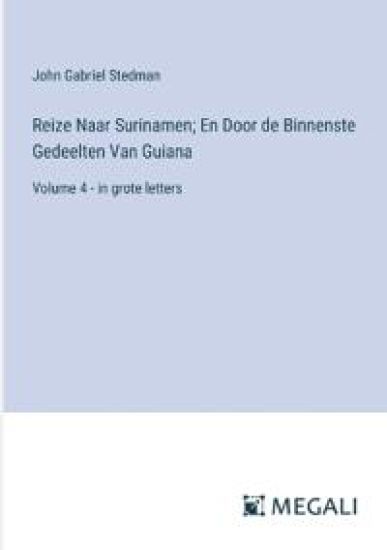 Reize Naar Surinamen; En Door de Binnenste Gedeelten Van Guiana