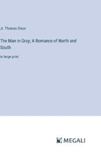 The Man in Gray; A Romance of North and South