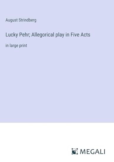 Lucky Pehr; Allegorical play in Five Acts