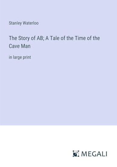 The Story of AB; A Tale of the Time of the Cave Man