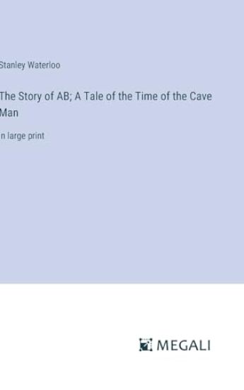 The Story of AB; A Tale of the Time of the Cave Man