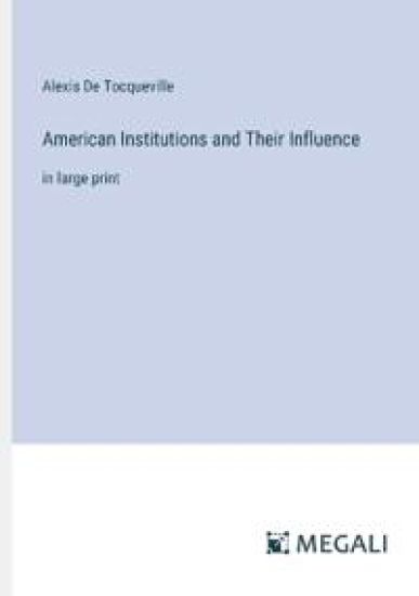 American Institutions and Their Influence
