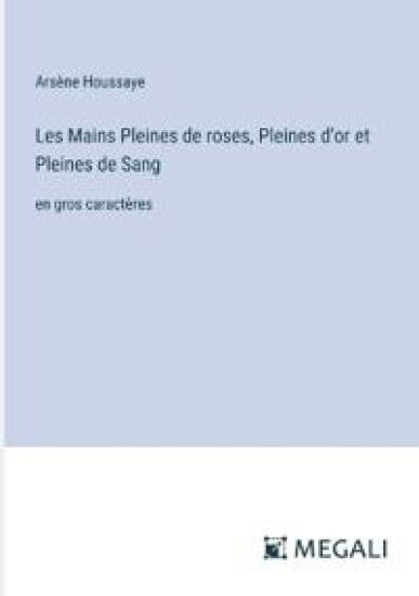 Les Mains Pleines de roses, Pleines d'or et Pleines de Sang