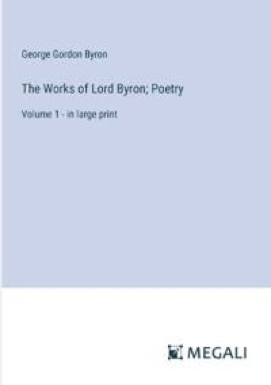 The Works of Lord Byron; Poetry