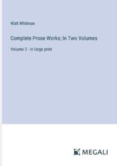Complete Prose Works; In Two Volumes