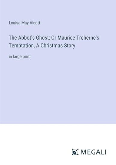 The Abbot's Ghost; Or Maurice Treherne's Temptation, A Christmas Story