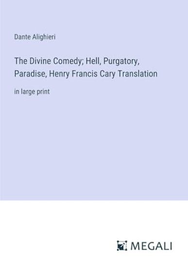 The Divine Comedy; Hell, Purgatory, Paradise, Henry Francis Cary Translation
