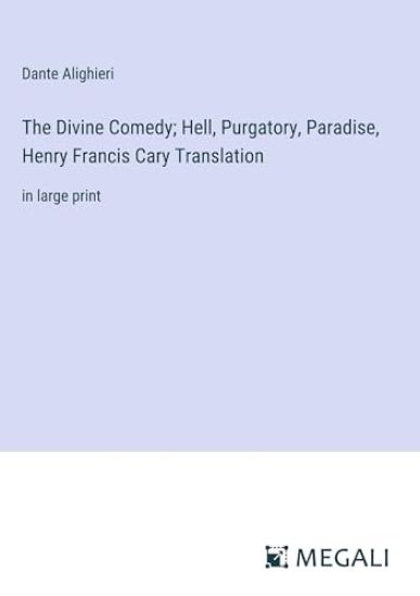 The Divine Comedy; Hell, Purgatory, Paradise, Henry Francis Cary Translation