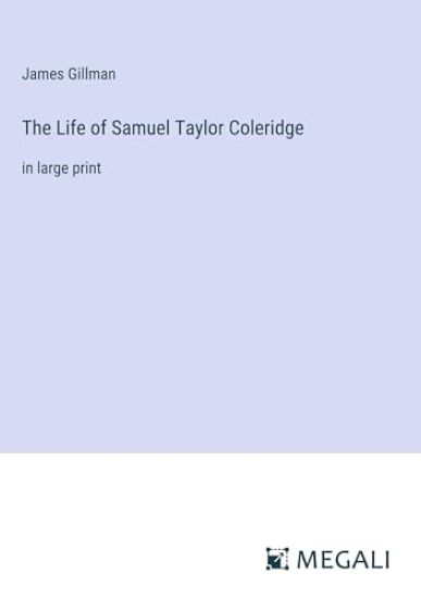 The Life of Samuel Taylor Coleridge