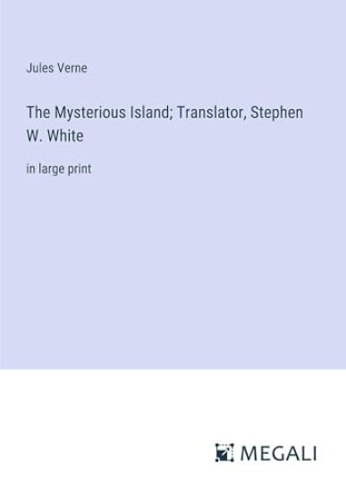 The Mysterious Island; Translator, Stephen W. White