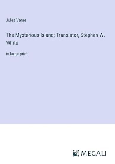 The Mysterious Island; Translator, Stephen W. White