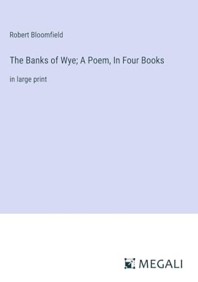 The Banks of Wye; A Poem, In Four Books