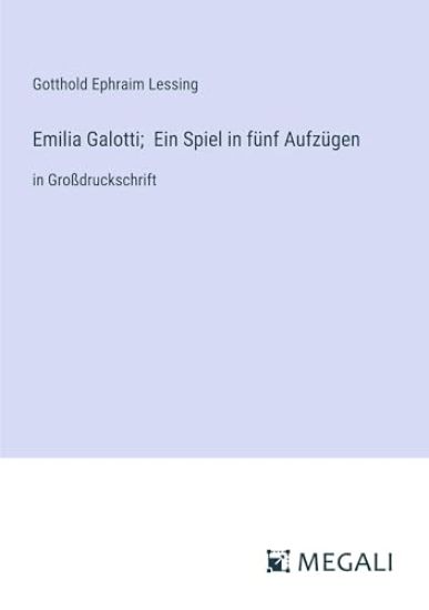 Emilia Galotti; Ein Spiel in f?nf Aufz?gen