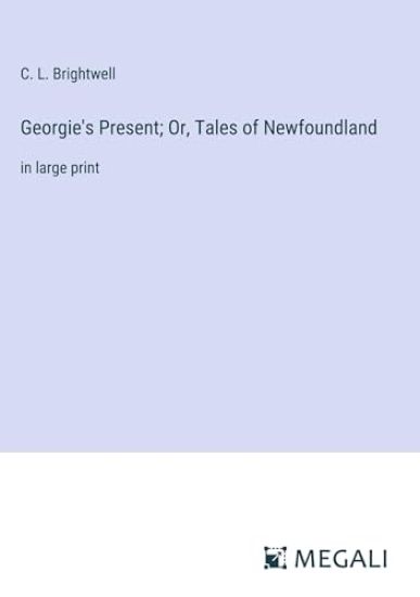 Georgie's Present; Or, Tales of Newfoundland
