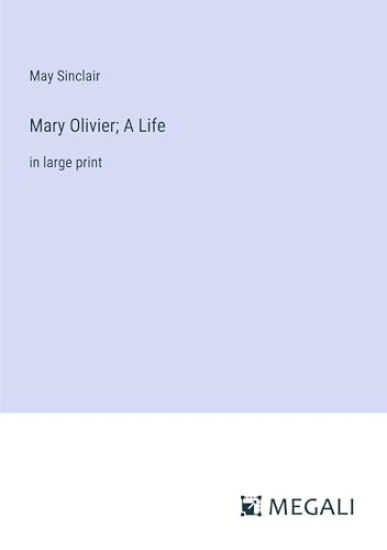 Mary Olivier; A Life