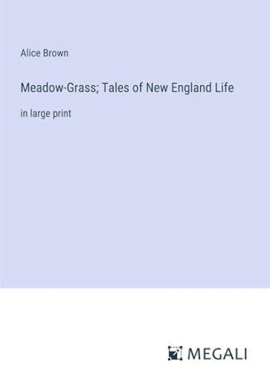 Meadow-Grass; Tales of New England Life