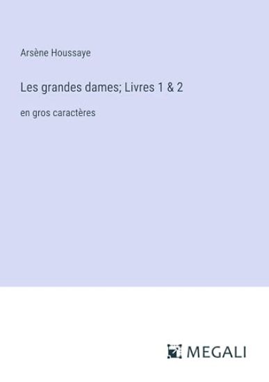 Les grandes dames; Livres 1 & 2