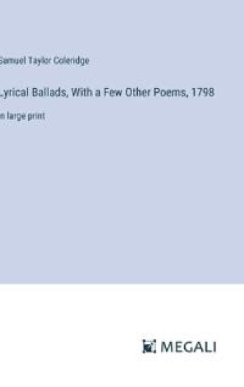 Lyrical Ballads, With a Few Other Poems, 1798