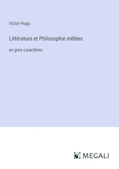 Litt?rature et Philosophie m?l?es