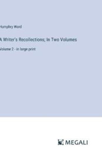 A Writer's Recollections; In Two Volumes