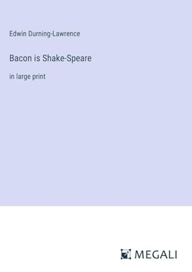 Bacon is Shake-Speare
