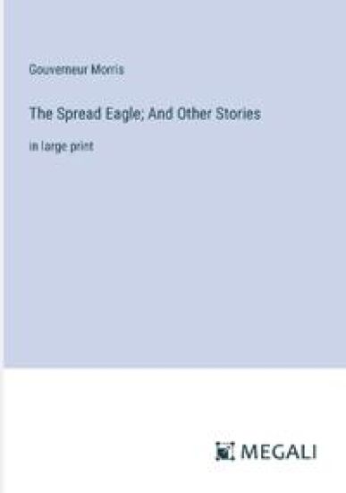 The Spread Eagle; And Other Stories