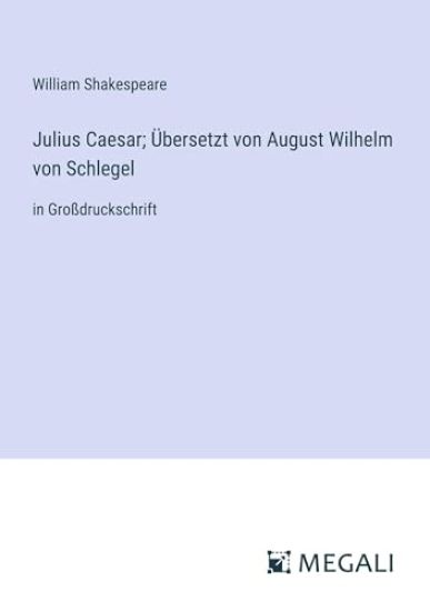 Julius Caesar; ?bersetzt von August Wilhelm von Schlegel