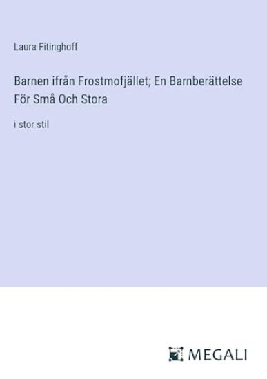 Barnen ifr?n Frostmofj?llet; En Barnber?ttelse F?r Sm? Och Stora