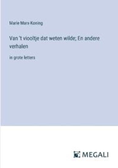 Van 't viooltje dat weten wilde; En andere verhalen